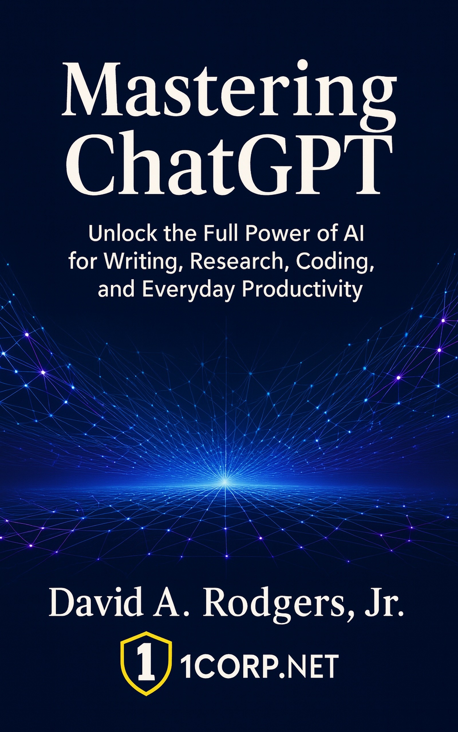 Mastering ChatGPT by David A. Rodgers Jr. — Book Cover